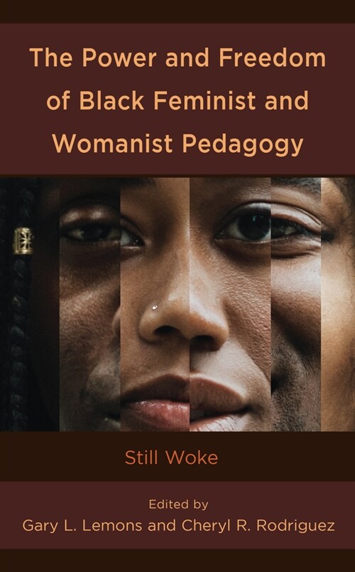 The Power and Freedom of Black Feminist and Womanist Pedagogy: Still Woke (Paperback)