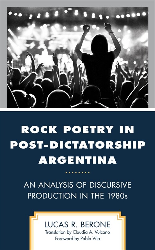 Rock Poetry in Post-Dictatorship Argentina: An Analysis of Discursive Production in the 1980s (Hardcover)