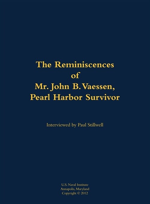 Reminiscences of Mr. John B. Vaessen, Pearl Harbor Survivor (Hardcover)