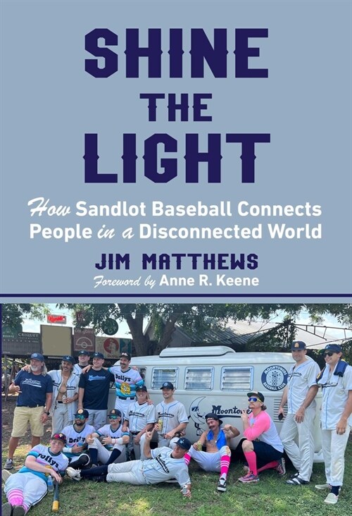 Shine the Light: How Sandlot Baseball Connects People in a Disconnected World (Hardcover)