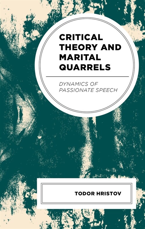 Critical Theory and Marital Quarrels: Dynamics of Passionate Speech (Hardcover)