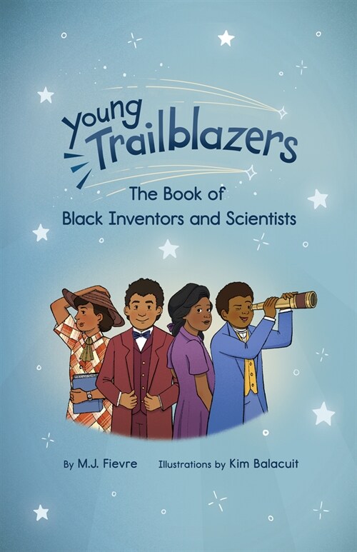 Young Trailblazers: The Book of Black Inventors and Scientists: (Inventions by Black People, Black History for Kids, Childrens United States History) (Paperback)