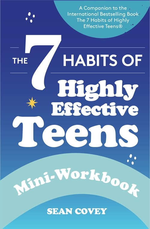 The 7 Habits of Highly Effective Teens: Mini-Workbook (Self Help Workbook for Teens, Ages 12-17) (Paperback)