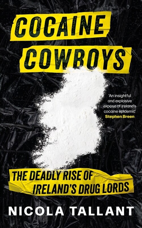 Cocaine Cowboys: The Deadly Rise of Irelands Drug Lords (Irish Cartel Book, the Narco War in Ireland) (Paperback)