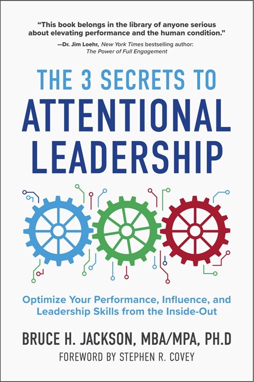 The 3 Secrets to Attentional Leadership: Optimize Your Performance, Influence, and Leadership Skills from the Inside-Out (Hardcover)