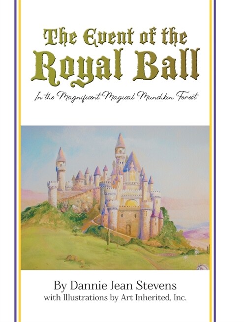 The Event of the Royal Ball: In the Magnificent Magical Munchkin Forest (Hardcover)