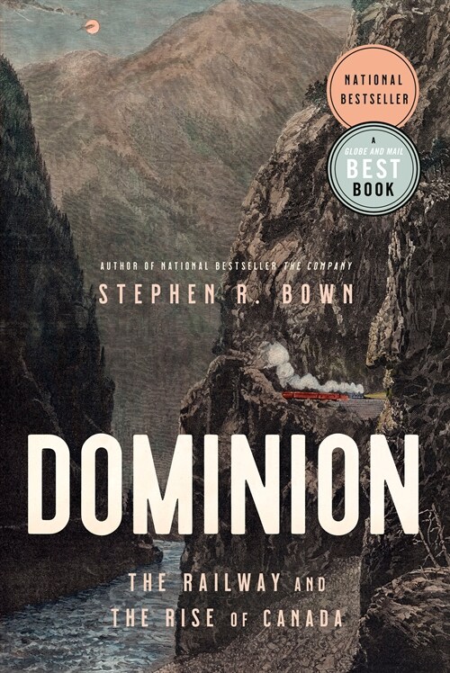 Dominion: The Railway and the Rise of Canada (Paperback)