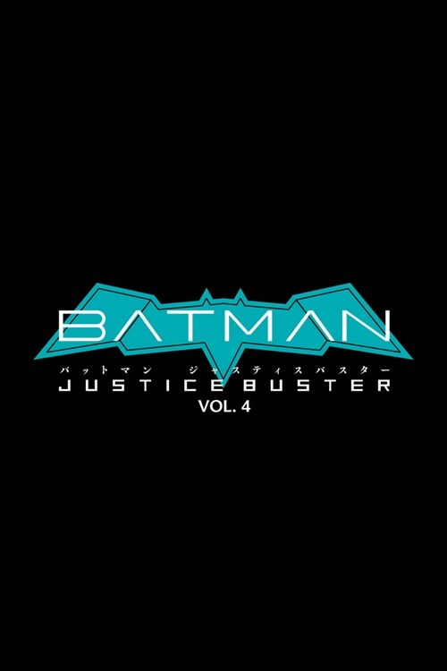 Batman: Justice Buster Vol. 4 (Paperback)