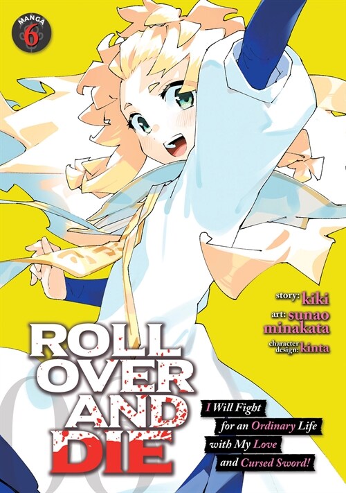 ROLL OVER AND DIE: I Will Fight for an Ordinary Life with My Love and Cursed Sword! (Manga) Vol. 6 (Paperback)