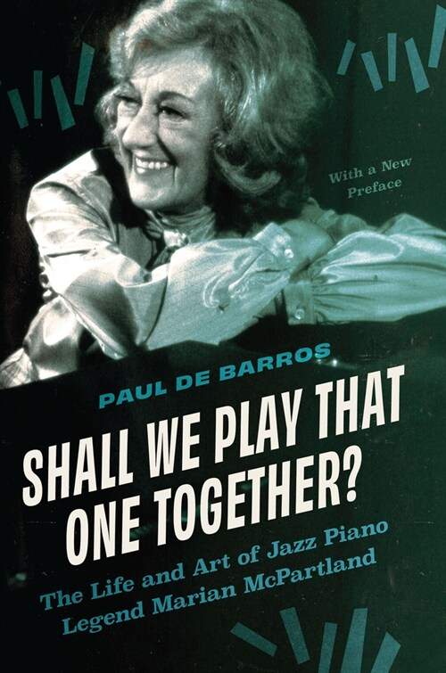 Shall We Play That One Together?: The Life and Art of Jazz Piano Legend Marian McPartland, with a New Preface (Paperback, 2, Updated)