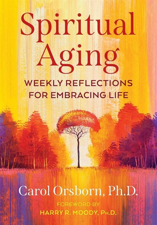 Spiritual Aging: Weekly Reflections for Embracing Life (Paperback)