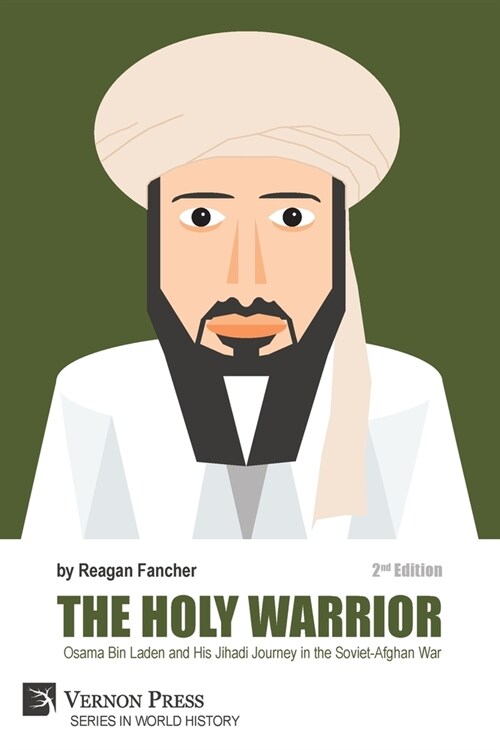 The Holy Warrior: Osama Bin Laden and his Jihadi Journey in the Soviet-Afghan War - 2nd Edition (Paperback, 2)
