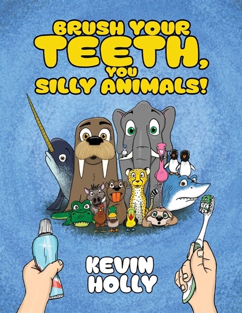 Brush Your Teeth, You Silly Animals! (Paperback)