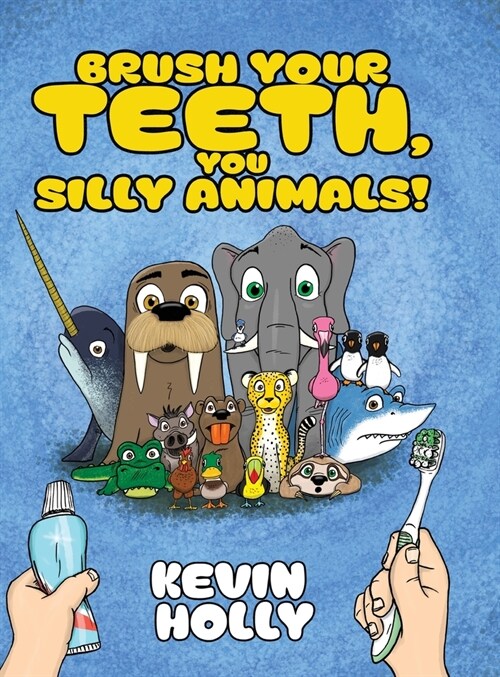 Brush Your Teeth, You Silly Animals! (Hardcover)