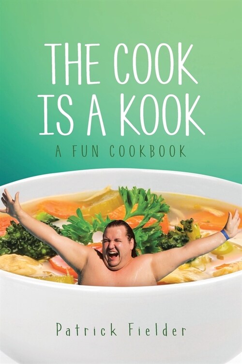 The Cook is a Kook: A Fun Cookbook (Paperback)