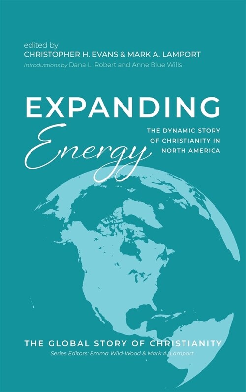 Expanding Energy: The Dynamic Story of Christianity in North America (Hardcover)
