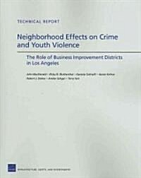 Neigborhood Effects on Crime and Youth Violence: The Role of Business Improvement Districts in Los Angeles (Paperback)