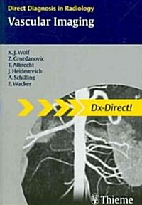 Vascular Imaging: Direct Diagnosis in Radiology (Paperback)
