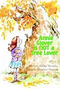 Annie Glover Is Not a Tree Lover (Hardcover)