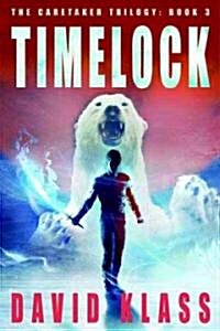 Timelock: The Caretaker Trilogy: Book 3 (Hardcover)