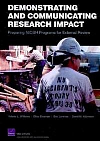 Demonstrating and Communicating Research Impact: Preparing NIOSH Programs for External Review (Paperback)