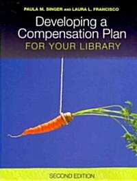 Developing a Compensation Plan for Your Library (Paperback, 2, Revised)