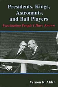 Presidents, Kings, Astronauts, and Ball Players (Hardcover)