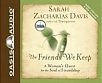 The Friends We Keep: A Womans Quest for the Soul of Friendship (Audio CD)