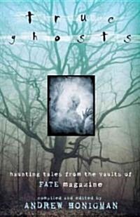 True Ghosts: Haunting Tales from the Vaults of Fate Magazine (Paperback)