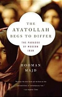 The Ayatollah Begs to Differ: The Paradox of Modern Iran (Paperback)