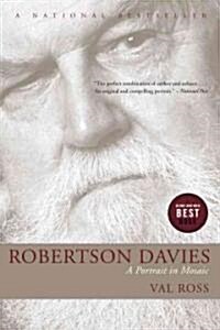 Robertson Davies: A Portrait in Mosaic (Paperback)