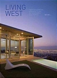Living West: New Residential Architecture in Southern California (Hardcover)