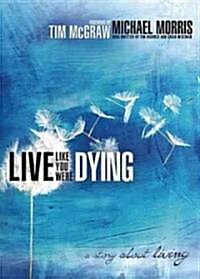 Live Like You Were Dying: A Story about Living (Paperback)