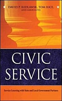 Civic Service : Service-Learning with State and Local Government Partners (Hardcover)