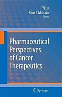 Pharmaceutical Perspectives of Cancer Therapeutics (Hardcover, 2009)