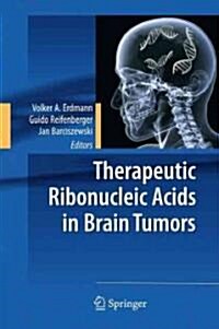 Therapeutic Ribonucleic Acids in Brain Tumors (Hardcover, 2009)