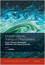 Interdisciplinary Transport Phenomena : Fluid, Thermal, Biological, Materials, and Space Sciences, Volume 1161 (Paperback)