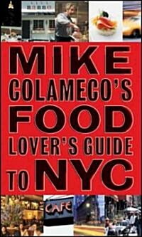 [중고] Mike Colamecos Food Lovers Guide to NYC: An Insiders Guide to New York Citys Gastronomic Delights                                             (Paperback)
