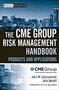 The Cme Group Risk Management Handbook: Products and Applications (Hardcover)