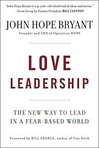 Love Leadership - The New Way to Lead in a Fear-Based World (Hardcover)