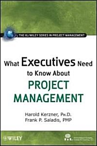 What Executives Need to Know about Project Management (Hardcover)