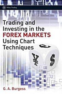 Trading and Investing in the Forex Markets Using Chart Techniques (Hardcover)