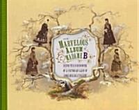 The Marvelous Album of Madame B: Being the Handiwork of a Victorian Lady of Considerable Talent (Hardcover)