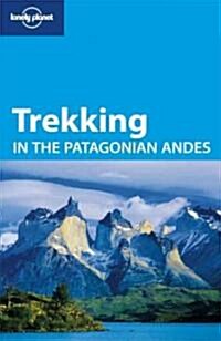 Lonely Planet Trekking in the Patagonian Andes (Paperback, 4th)