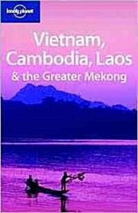 Lonely Planet Vietnam Cambodia Laos & the Greater Mekong (Paperback, 2nd)