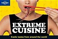 Lonely Planets Extreme Cuisine (Paperback, Illustrated)