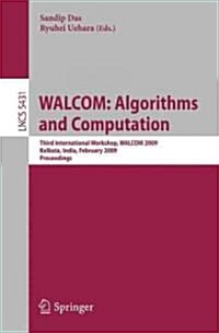 WALCOM: Algorithms and Computation: Third International Workshop, WALCOM 2009, Kolkata, India, February 18-20, 2009, Proceedings (Paperback)