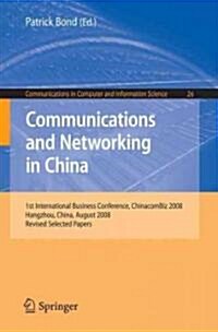 Communications and Networking in China: 1st International Business Conference, Chinacombiz 2008, Hangzhou China, August 2008, Revised Selected Papers (Paperback, 2009)