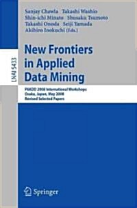 New Frontiers in Applied Data Mining: Pakdd 2008 International Workshops, Osaka, Japan, May 20-23, 2008, Revised Selected Papers (Paperback, 2009)