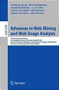 Advances in Web Mining and Web Usage Analysis: 9th International Workshop on Knowledge Discovery on the Web, Webkdd 2007, and 1st International Worksh (Paperback, 2009)